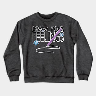 Draw Your Feelings Crewneck Sweatshirt